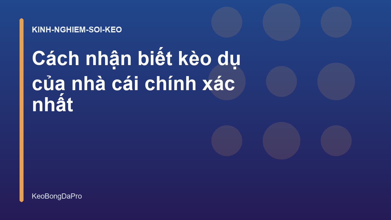 Cách nhận biết kèo dụ của nhà cái chính xác nhất