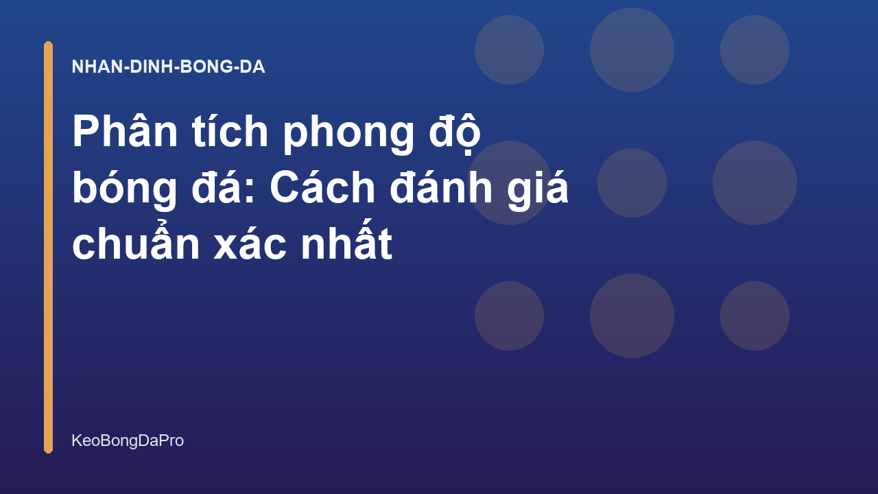 Phân tích phong độ bóng đá: Cách đánh giá chuẩn xác nhất