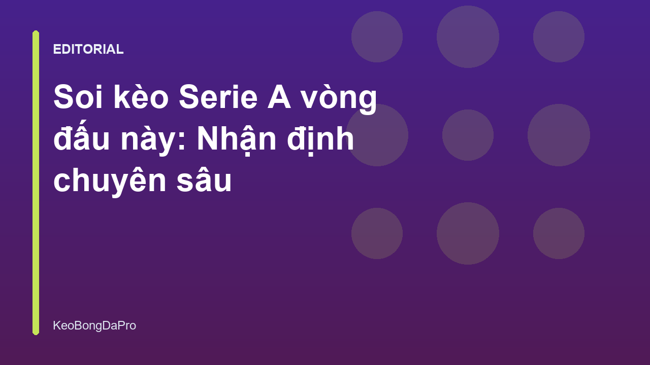 Phân tích soi kèo Serie A vòng đấu mới nhất