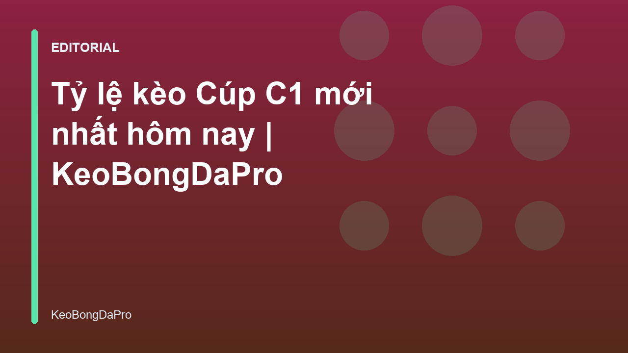 Bảng tỷ lệ kèo Cúp C1 Champions League