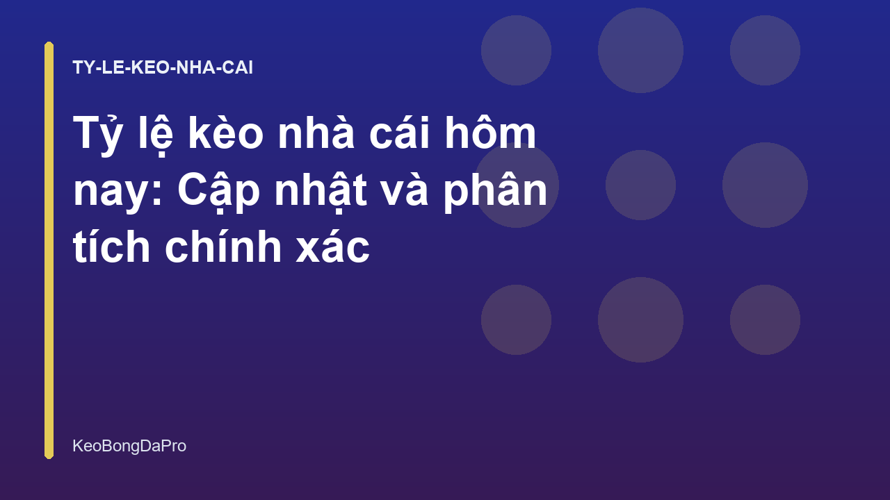Tỷ lệ kèo nhà cái hôm nay: Cập nhật và phân tích chính xác